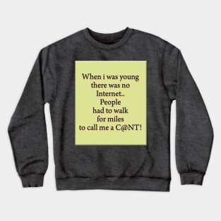 When i was young there was no internet.. Crewneck Sweatshirt